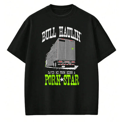 Best Truck Driver Life Shirt, Funny Trucker UnisexT-Shirt/Hoodie/Sweatshirt HLT00 - Truck Driver Bull Hauler Porn Star T-Shirt