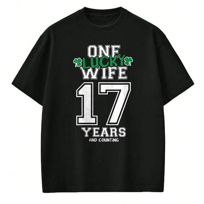 Best Wife Shirt, Wife and Husband Unisex T-Shirt/Hoodie/Sweatshirt HLT00 - Gift for wife T shirt, lucky wife   Womens 17 Years & Counting One Lucky Wife St. Patrick's Day Funn