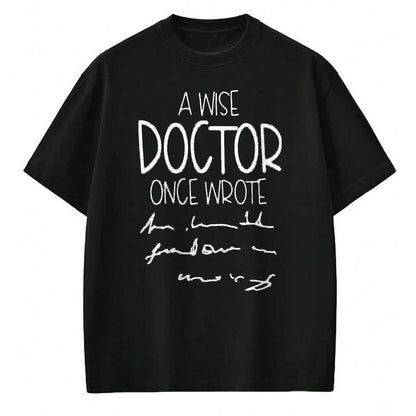 Best Doctor Shirt, Funny Doctor UnisexT-Shirt/Hoodie/Sweatshirt HLT00 - A Wise Doctor Once Wrote Funny Medical Doctor Handwriting T-Shirt
