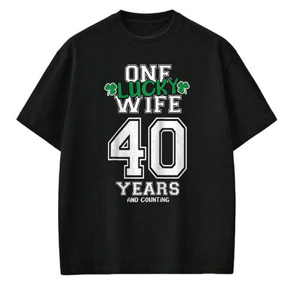 Best Wife Shirt, Wife and Husband Unisex T-Shirt/Hoodie/Sweatshirt HLT00 - Gift for wife T shirt, lucky wife   40 Years & Counting One Lucky Wife St. Patrick's Day Funny Ragla