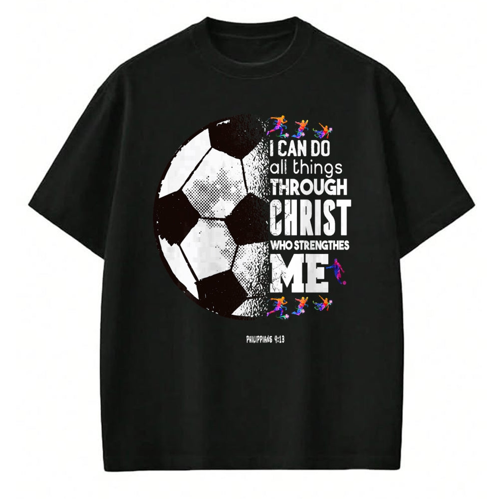 Christian Tee, Christian Faith Unisex T-Shirt/Hoodie/Sweatshirt HLT00 - Christian Soccer I Can Do All Things Through Christ T-Shirt