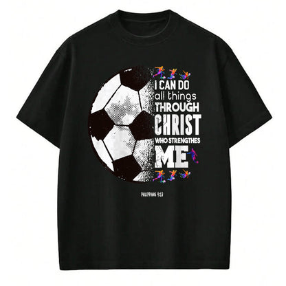Christian Tee, Christian Faith Unisex T-Shirt/Hoodie/Sweatshirt HLT00 - Christian Soccer I Can Do All Things Through Christ T-Shirt
