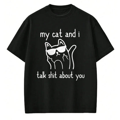 Cat Love Shirt, Funny Cat Lover Gift UnisexT-Shirt/Hoodie/Sweatshirt HLT00 - Cool Sunglasses Cat Lovers My Cats and I Talk Shit About You T-Shirt