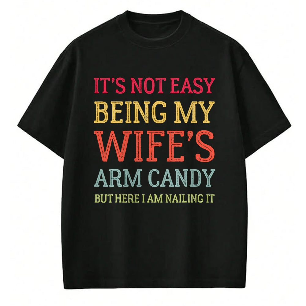 Best Wife Shirt, Wife and Husband Unisex T-Shirt/Hoodie/Sweatshirt HLT00 - It's Not Easy Being My Wife's Arm Candy Retro Funny Husband T-Shirt