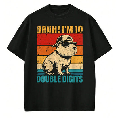 Cute Capybara Shirt, Funny Capybara UnisexT-Shirt/Hoodie/Sweatshirt HLT00 - 10 Years Old Birthday Bruh I_m Double Digits 10th Birthday T-Shirt