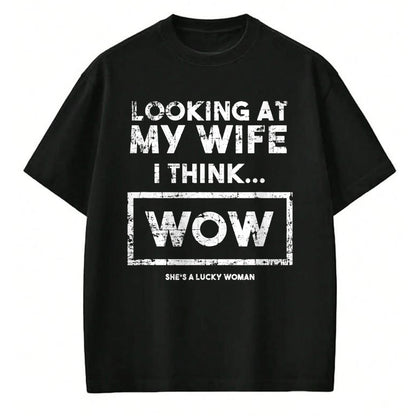 Best Wife Shirt, Wife and Husband Unisex T-Shirt/Hoodie/Sweatshirt HLT00 - Gift for wife T shirt, lucky wife   Looking At My Wife I Think Wow She's A Lucky Woman Funny Lt T-Sh
