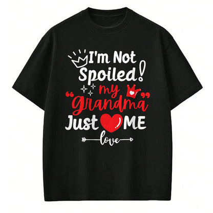 Best Wife Shirt, Wife and Husband Unisex T-Shirt/Hoodie/Sweatshirt HLT00 - I'm Not Spoiled My Grandma Loves Me Cute Child Kids Matching T-Shirt