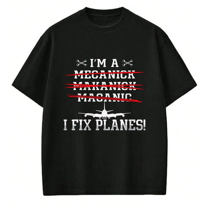 Best Mechanic Life Shirt, Funny Mechanic UnisexT-Shirt/Hoodie/Sweatshirt HLT00 - I'm A I Fix Planes Love Airplanes Aviation Aircraft Mechanic T-Shirt