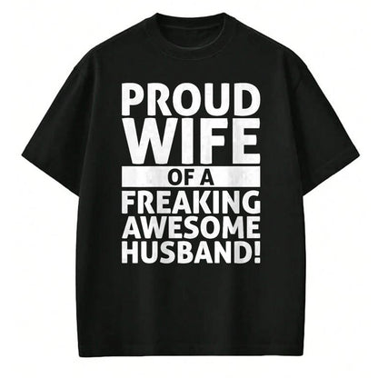 Best Wife Shirt, Wife and Husband Unisex T-Shirt/Hoodie/Sweatshirt HLT00 - Valentines Day - Proud Wife Of A Freaking Awesome Husband T-Shirt