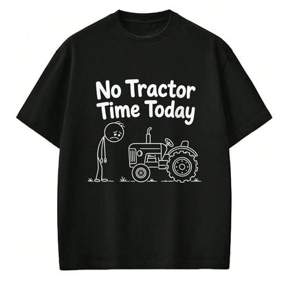 Best Farmer Life Shirt, Funny Farmer UnisexT-Shirt/Hoodie/Sweatshirt HLT00 - No Tractor Time Today Funny Farmer Farming Quote Minimalist T-Shirt