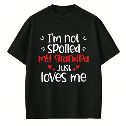 Best Wife Shirt, Wife and Husband Unisex T-Shirt/Hoodie/Sweatshirt HLT00 - I'm Not Spoiled My Grandpa Loves Me Funny Kids Best Friend T-Shirt