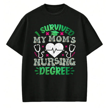 Funny Nurse Shirt, Nurse Unisex T-Shirt/Hoodie/Sweatshirt HLT00 - I Survived My Moms Nursing Degree Nursing Kids Graduation T-Shirt