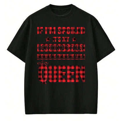 Best Wife Shirt, Wife and Husband Unisex T-Shirt/Hoodie/Sweatshirt HLT00 - Spoiled It's My Boyfriend's Fault He Treats Me Like Queen T-Shirt