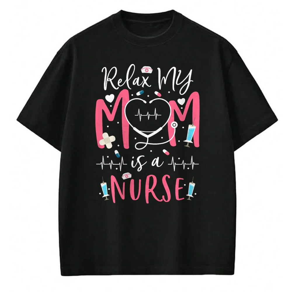 Funny Nurse Shirt, Nurse Unisex T-Shirt/Hoodie/Sweatshirt HLT00 - Relax My Mom Is a Nurse Practitioner Funny NP Nurse's child T-Shirt