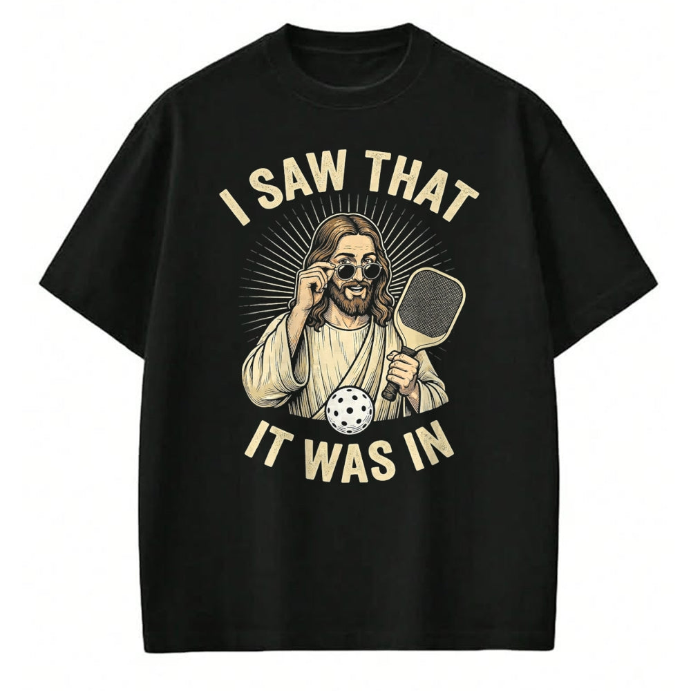 Funny Pickleball Shirt, Pickleball Lover Unisex T-Shirt/Hoodie/Sweatshirt HLT00 - I Saw that It was in Funny Pickleball Player Christian Jesus T-Shirt