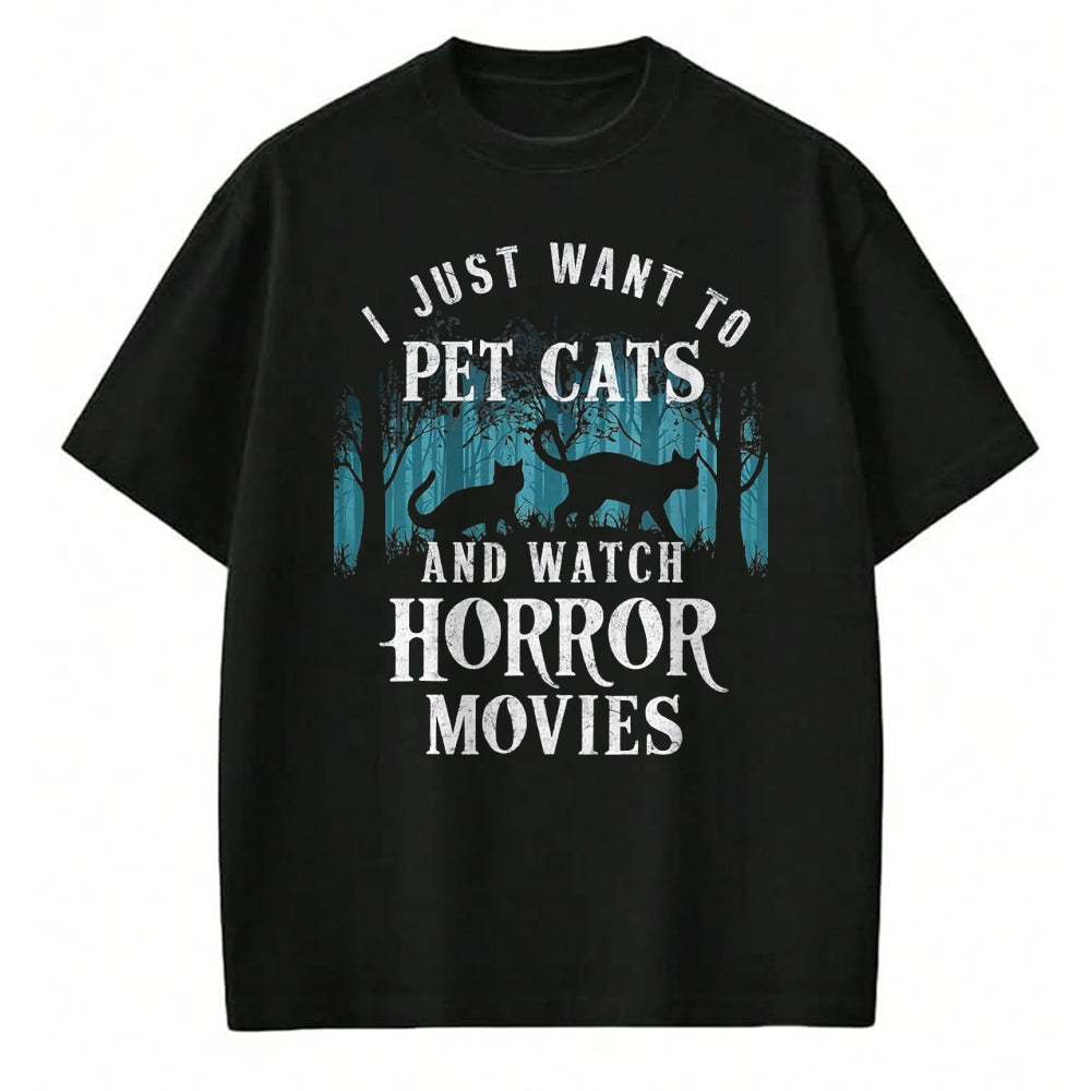 Cat Love Shirt, Funny Cat Lover Gift UnisexT-Shirt/Hoodie/Sweatshirt HLT00 - Funny I Just Want to Pet Cats and Watch Horror Movies Lover T-Shirt, Men, Black, 3X-Large