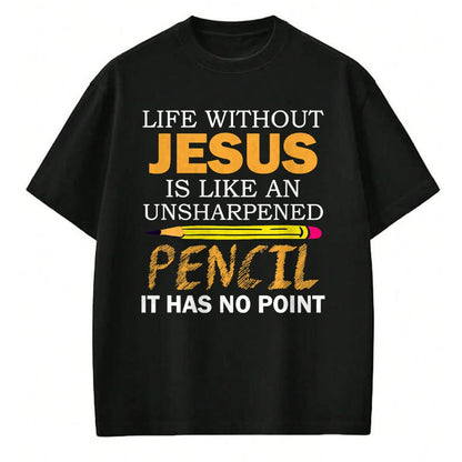 Christian Tee, Christian Faith Unisex T-Shirt/Hoodie/Sweatshirt HLT00 - Life Without Jesus Funny Christian Religious Faith T-Shirt (1)
