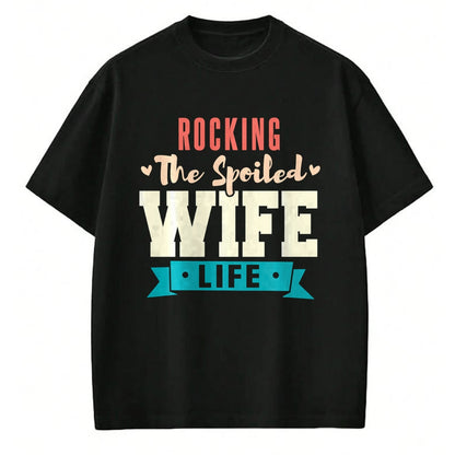 Best Wife Shirt, Wife and Husband Unisex T-Shirt/Hoodie/Sweatshirt HLT00 - Gift for wife T shirt, spoiled wife   Spoiled Wife Rocking The Spoiled Wife Life Long Sleeve T-Shirt