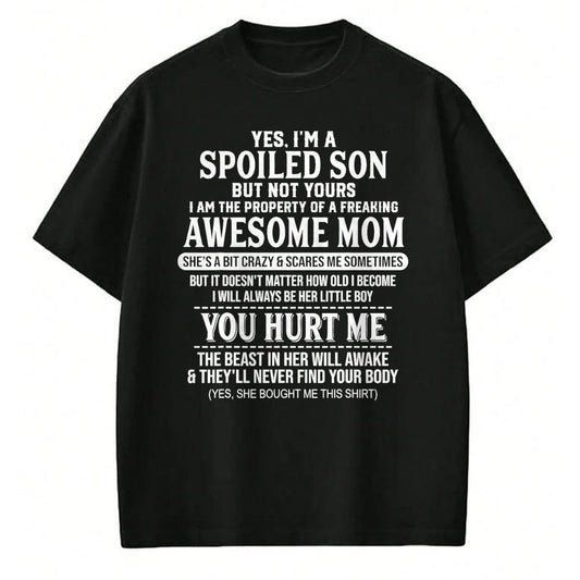 Gift for Mom Shirt, Funny Mom Unisex T-Shirt/Hoodie/Sweatshirt HLT00 - Yes I'm A Spoiled Son But Not Yours Freaking Awesome Mom T-Shirt