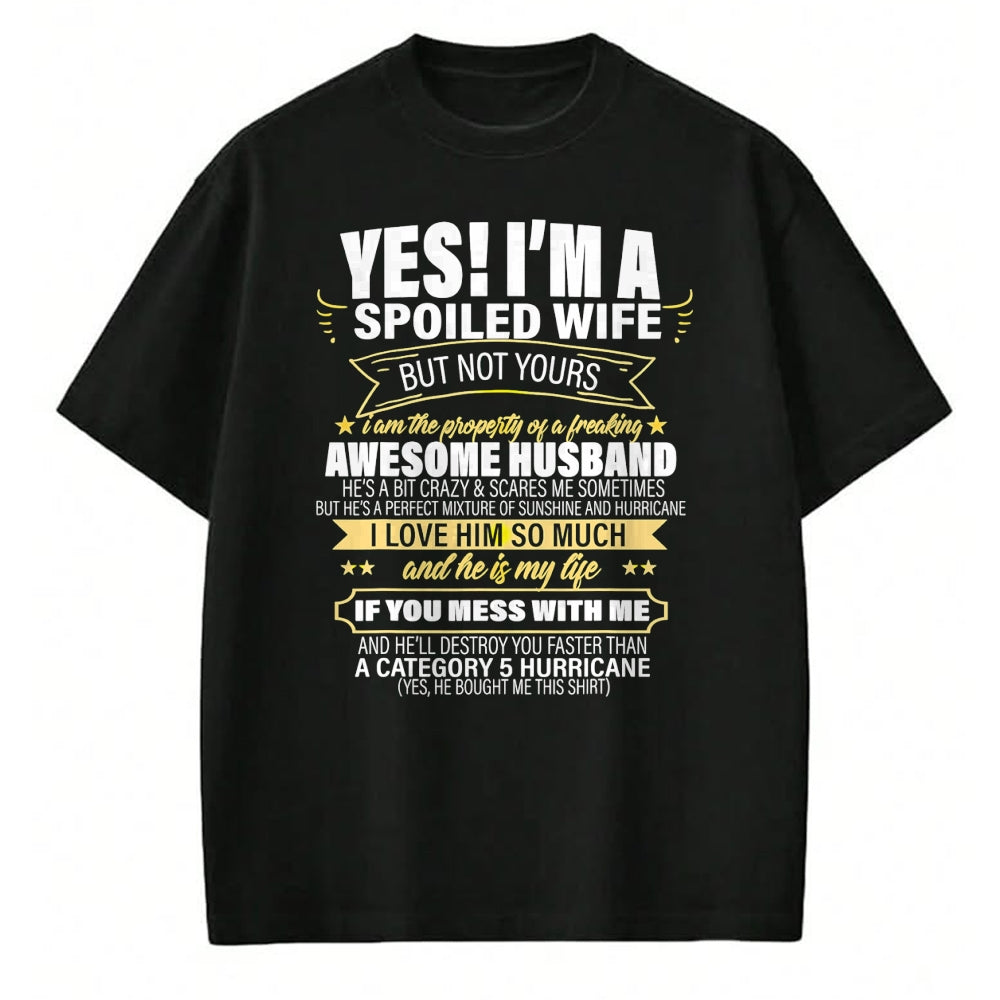 Best Wife Shirt, Wife and Husband Unisex T-Shirt/Hoodie/Sweatshirt HLT00 - Gift for wife T shirt, spoiled wife   Yes ! I'm A Spoiled wife But Not Yours gift for her T-Shirt