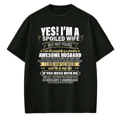 Best Wife Shirt, Wife and Husband Unisex T-Shirt/Hoodie/Sweatshirt HLT00 - Gift for wife T shirt, spoiled wife   Yes ! I'm A Spoiled wife But Not Yours gift for her T-Shirt
