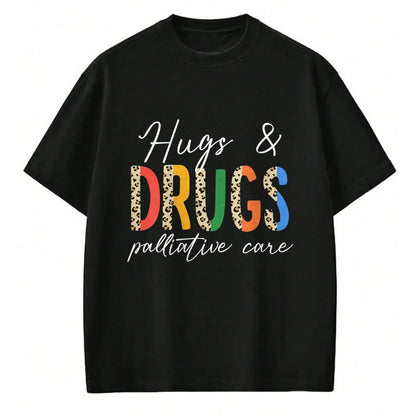 Funny Nurse Shirt, Nurse Unisex T-Shirt/Hoodie/Sweatshirt HLT00 - Hugs & Drugs Palliative Care Nurse Squad Nursing Medical T-Shirt