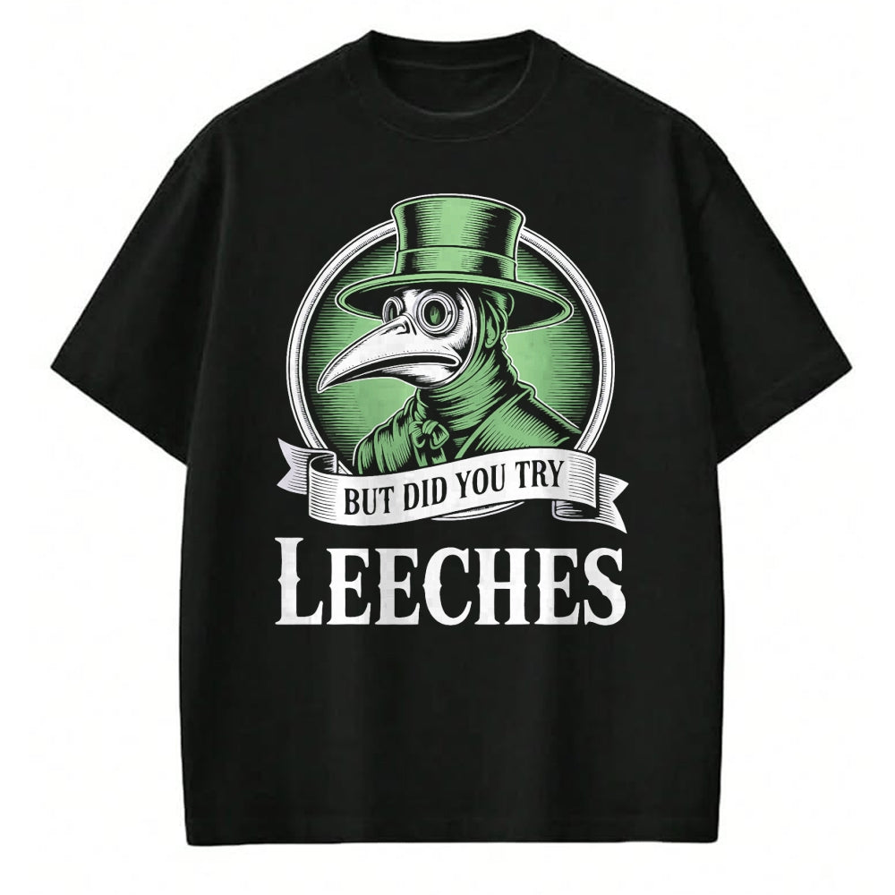 Best Doctor Shirt, Funny Doctor UnisexT-Shirt/Hoodie/Sweatshirt HLT00 - Plague Doctor Steampunk But Did You Try Leeches T-Shirt
