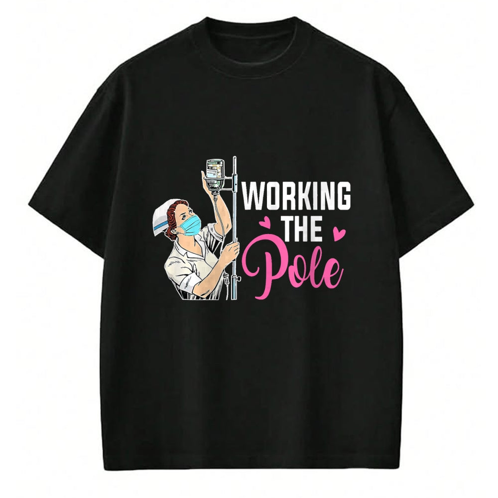 Funny Nurse Shirt, Nurse Unisex T-Shirt/Hoodie/Sweatshirt HLT00 - Working The Pole Nurse T-Shirt