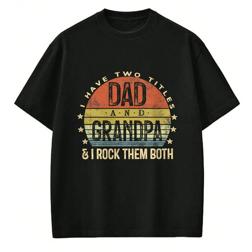 Best Grandpa Shirt, Proud Grandpa Unisex T-Shirt/Hoodie/Sweatshirt HLT00 - I Have Two Titles Dad And Grandpa I Rock Them Both Vintage T-Shirt