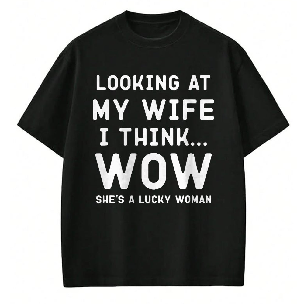 Best Wife Shirt, Wife and Husband Unisex T-Shirt/Hoodie/Sweatshirt HLT00 - Gift for wife T shirt, lucky wife   Looking At My Wife I Think Wow , Lucky Woman, Funny Husband T-Sh