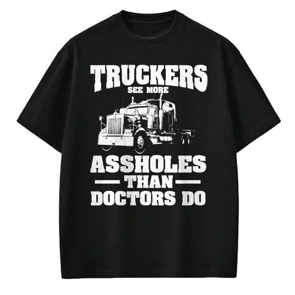 Best Truck Driver Life Shirt, Funny Trucker UnisexT-Shirt/Hoodie/Sweatshirt HLT00 - Truckers See More Assholes Than Doctors  Semi Truck Driver Premium Tri-blend T-Shirt