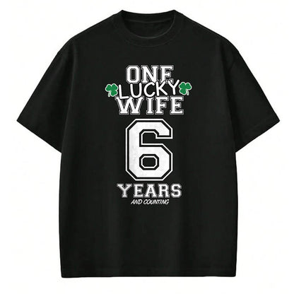 Best Wife Shirt, Wife and Husband Unisex T-Shirt/Hoodie/Sweatshirt HLT00 - Gift for wife T shirt, lucky wife   6 Years Lucky Wife Funny St Patrick's Day Anniversary Her T-Shir
