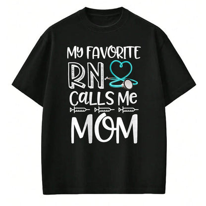 Funny Nurse Shirt, Nurse Unisex T-Shirt/Hoodie/Sweatshirt HLT00 - My Favorite RN Calls Me Mom Nurse Gift from Daughter T-Shirt