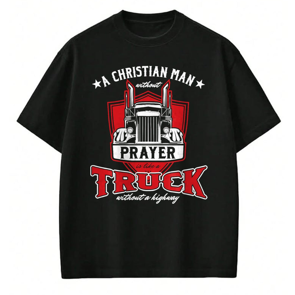 Best Truck Driver Life Shirt, Funny Trucker UnisexT-Shirt/Hoodie/Sweatshirt HLT00 - Religious Truck Driver Trucker Christian Man Without Prayer T-Shirt