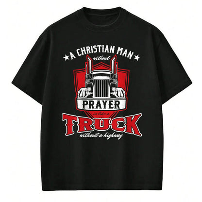 Best Truck Driver Life Shirt, Funny Trucker UnisexT-Shirt/Hoodie/Sweatshirt HLT00 - Religious Truck Driver Trucker Christian Man Without Prayer T-Shirt