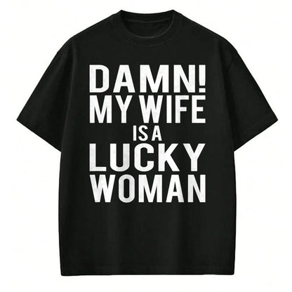 Best Wife Shirt, Wife and Husband Unisex T-Shirt/Hoodie/Sweatshirt HLT00 - Gift for wife T shirt, lucky wife   Funny Sarcastic Humor Damn My Wife Is A Lucky Woman T-Shirt (1)