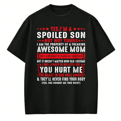 Best Wife Shirt, Wife and Husband Unisex T-Shirt/Hoodie/Sweatshirt HLT00 - Yes I'm A Spoiled Son But Not Yours Freaking Awesome Mom T-Shirt (2)