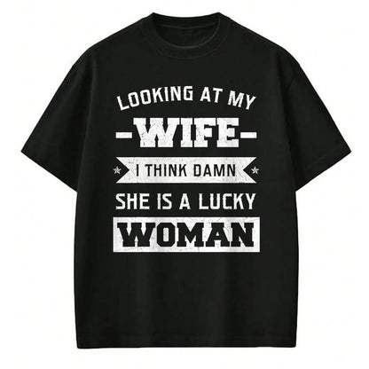 Best Wife Shirt, Wife and Husband Unisex T-Shirt/Hoodie/Sweatshirt HLT00 - Gift for wife T shirt, lucky wife   Looking At My Wife I Think Damn She Is A Lucky Woman Gift T-Shir (2)
