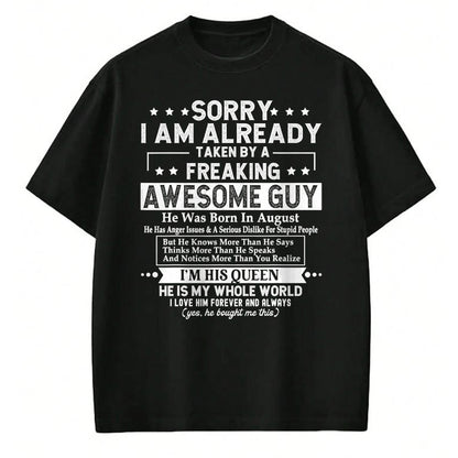 Best Wife Shirt, Wife and Husband Unisex T-Shirt/Hoodie/Sweatshirt HLT00 - Sorry I Am Already Taken By A Freaking Awesome Guy AUGUST T-Shirt