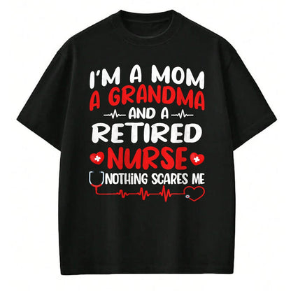 Funny Nurse Shirt, Nurse Unisex T-Shirt/Hoodie/Sweatshirt HLT00 - I'm A Mom And A Grandma And Retired Nurse Funny Retirement T-Shirt