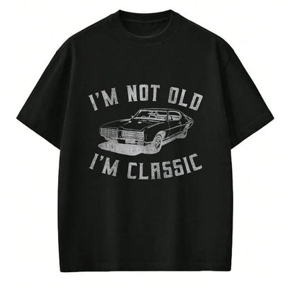 Best Wife Shirt, Wife and Husband Unisex T-Shirt/Hoodie/Sweatshirt HLT00 - I'm Not Old I'm Classic Funny Car Graphic - Mens & Womens Short Sleeve T-Shirt (1)