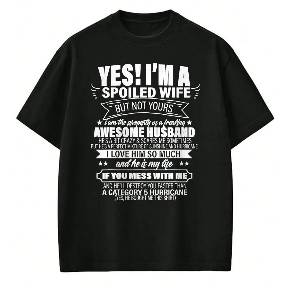 Best Wife Shirt, Wife and Husband Unisex T-Shirt/Hoodie/Sweatshirt HLT00 - Yes ! I'm A Spoiled wife But Not Yours gift for her T-Shirt
