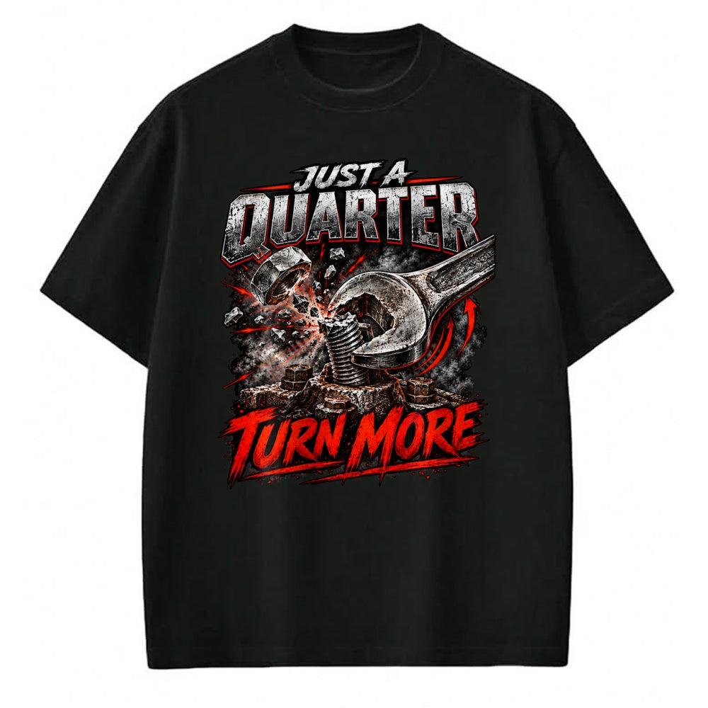 Best Mechanic Life Shirt, Funny Mechanic UnisexT-Shirt/Hoodie/Sweatshirt HLT00 - Just a Quarter Turn More Funny Mechanic Wrench T-Shirt