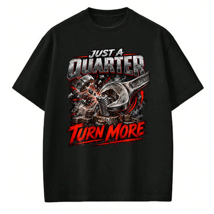 Best Mechanic Life Shirt, Funny Mechanic UnisexT-Shirt/Hoodie/Sweatshirt HLT00 - Just a Quarter Turn More Funny Mechanic Wrench T-Shirt