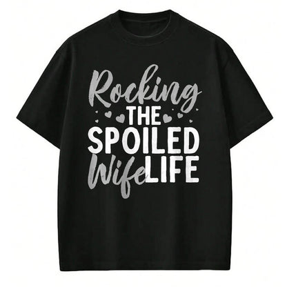 Best Wife Shirt, Wife and Husband Unisex T-Shirt/Hoodie/Sweatshirt HLT00 - Gift for wife T shirt, spoiled wife   Funny Spoiled Wife Art For Women Husband Spoiled Wife Life Pre (4)