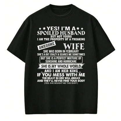 Best Wife Shirt, Wife and Husband Unisex T-Shirt/Hoodie/Sweatshirt HLT00 - I'm A Spoiled Husband Of A Freaking Awesome Wife February T-Shirt