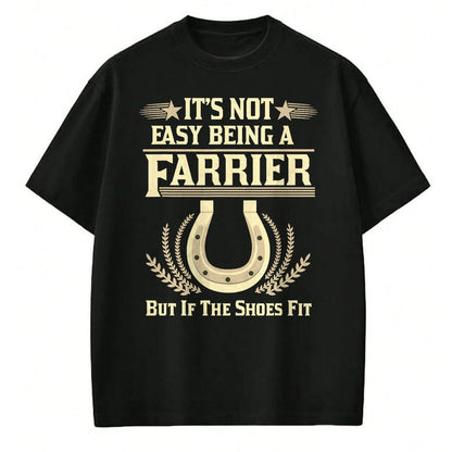 Best Farmer Life Shirt, Funny Farmer UnisexT-Shirt/Hoodie/Sweatshirt HLT00 - Farrier T Shirts For Men Women It's Not Easy Being A Farrier T-Shirt