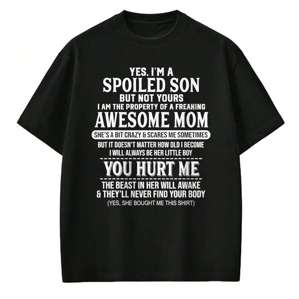 Best Wife Shirt, Wife and Husband Unisex T-Shirt/Hoodie/Sweatshirt HLT00 - Yes I'm A Spoiled Son But Not Yours Freaking Awesome Mom T-Shirt