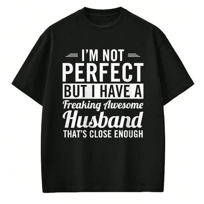 Best Wife Shirt, Wife and Husband Unisex T-Shirt/Hoodie/Sweatshirt HLT00 - Womens I'm Not Perfect But I Have A Freaking Awesome Husband T-Shirt