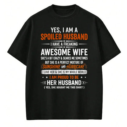 Best Husband Shirt, Wife and Husband Unisex T-Shirt/Hoodie/Sweatshirt HLT00 - Yes I_m A Spoiled Husband I Have A Freaking Awesome Wife T-Shirt